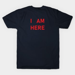 I am her for you T-Shirt